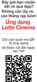Bạn có muốn đặt nó với ứng dụng ngay bây giờ không? Nhập cảnh mà không có vé! Ứng dụng Lotte Cinema qr Nếu bạn lấy mã? Tới trang cài đặt ứng dụng!